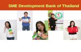 SME Development Bank of Thailand. 1 The Bank s History Established as the Small Industry Finance Office (SIFO) under the Department of Industrial Promotion,