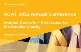 ACAT 2013 Annual Conference Internal Controls – Key Issues for the Smaller Charity Greyham Dawes.