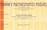 Chapter Eighteen1 A PowerPoint Tutorial to Accompany macroeconomics, 5th ed. N. Gregory Mankiw Mannig J. Simidian ® CHAPTER EIGHTEEN Money Supply and Money.