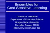 Thomas G. Dietterich Department of Computer Science Oregon State University Corvallis, Oregon 97331 tgd Ensembles for Cost-Sensitive.