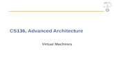 CS136, Advanced Architecture Virtual Machines. CS136 2 Outline Virtual Machines Xen VM: Design and Performance Conclusion.