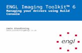 Jamie Glendinning Jamie_Glendinning@engl.co.uk ENGL Imaging Toolkit 6 Managing your drivers using Build Console.