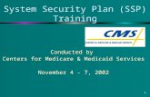 1 System Security Plan (SSP) Training Conducted by Centers for Medicare & Medicaid Services November 4 - 7, 2002.