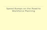 Speed Bumps on the Road to Workforce Planning. Workforce OSCPM Alan Ross Tripp Workforce Planning Manager Office of Personnel Management Planning.