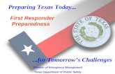 1 Preparing Texas Today... Division of Emergency Management Texas Department of Public Safety...for Tomorrows Challenges First Responder Preparedness.