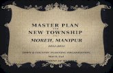 MASTER PLAN FOR NEW TOWNSHIP MOREH, MANIPUR 2012-2032 TOWN & COUNTRY PLANNING ORGANISATION, MoUD, GoI GOVERNMENT OF MANIPUR.