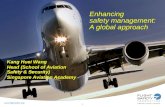 Www.flightsafety.org Kang Huei Wang Head (School of Aviation Safety & Security) Singapore Aviation Academy 1 Enhancing safety management: A global approach.