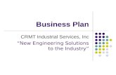 Business Plan CRMT Industrial Services, Inc New Engineering Solutions to the Industry.