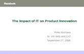 September 27, 2005Boston College1 The Impact of IT on Product Innovation Peter Burrows Sr. VP/ MIS and CIO September 27, 2005.