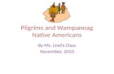 Pilgrims and Wampanoag Native Americans By Ms. Linds Class November, 2010.
