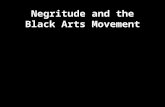 Negritude and the Black Arts Movement. Sellout by LG Damas I feel ridiculous/ in their shoes/ their dinner jackets/ their starched shirts/ and detachable.