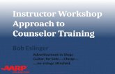TAX-AIDE Instructor Workshop Approach to Counselor Training Bob Eslinger AZ Instructor Workshop TY13 1 Advertisement in Shop: Guitar, for Sale…..Cheap….