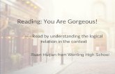 Reading: You Are Gorgeous! ---- Read by understanding the logical relation in the context Ruan Huijian from Wenling High School.