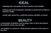 IDEAL BEAUTY a combination of qualities, such as shape, color, or form, that pleases the aesthetic senses, esp. the sight the qualities in a person or.
