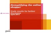 Demystifying the online shopper Study results for further discussion April 2014 c.