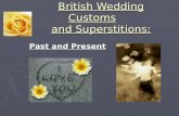 British Wedding Customs and Superstitions: British Wedding Customs and Superstitions: Past and Present.