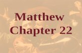 Matthew Chapter 22. Matthew 22:1-2 1 And Jesus answered and spake unto them again by parables, and said, 2 The kingdom of heaven is like unto a certain.