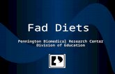 Fad Diets Pennington Biomedical Research Center Division of Education.