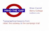 Typographical lessons from retail, the subway & the campaign trail Brian Carroll Berry College bc@berry.edu.