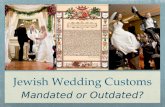 Jewish Wedding Customs Mandated or Outdated?. 4 Stages of Ancient Jewish Marriage Choosing of the Bride Engagement (Erusin) Wedding Ceremony Wedding Celebrations.