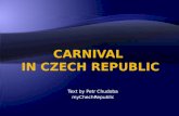 Text by Petr Chudoba myChechRepublic. CARNIVAL IN CZECH REPUBLIC......................................