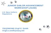 JUNIOR SAILOR ADVANCEMENT WORKSHOP (JSAW) YN1(SW/AW) Virgil E. Smith Virgil.e.smith@navy.mil U.S. Navy Uniform Regulations.