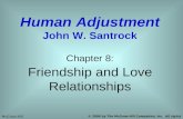 Friendship and Love Relationships Chapter 8: Human Adjustment John W. Santrock McGraw-Hill © 2006 by The McGraw-Hill Companies, Inc. All rights reserved.