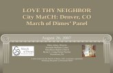 LOVE THY NEIGHBOR City MatCH: Denver, CO March of Dimes Panel Marie James, Director Jeremiah Wellness Center Macedonia Baptist Church Byron L. Craig, Pastor/Teacher.