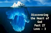 Discovering the Heart of God Part 27 Love - 3. Introduction One of our greatest needs as human beings is to be loved. We all need love. We need to know.
