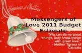 Messengers of Love 2011 Budget Estimate We can do no great things, only small things with great love. - Mother Teresa of Calculta