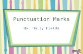 Punctuation Marks By: Holly Fields. Learning Objective Learning Objective: After this lesson, you will be able to identify and use punctuation marks correctly.
