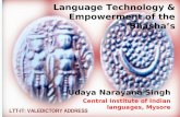 Language Technology & Empowerment of the Bhashas Udaya Narayana Singh Central Institute of Indian languages, Mysore LTT-IT: VALEDICTORY ADDRESS.