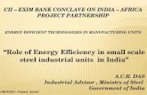 CII – EXIM BANK CONCLAVE ON INDIA – AFRICA PROJECT PARTNERSHIP ENERGY EFFICIENT TECHNOLOGIES IN MANUFACTURING UNITS Role of Energy Efficiency in small.