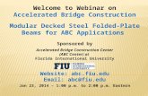 Welcome to Webinar on Accelerated Bridge Construction Modular Decked Steel Folded-Plate Beams for ABC Applications Sponsored by Accelerated Bridge Construction.