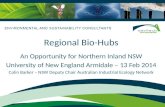 Regional Bio-Hubs An Opportunity for Northern Inland NSW University of New England Armidale – 13 Feb 2014 Colin Barker – NSW Deputy Chair Australian Industrial.