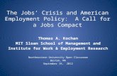 The Jobs Crisis and American Employment Policy: A Call for a Jobs Compact Thomas A. Kochan MIT Sloan School of Management and Institute for Work & Employment.