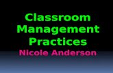 Classroom Management Practices Nicole Anderson. My Experience Worked two years as an IA III in a special education classroom for children with emotional.