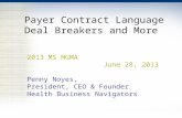 Payer Contract Language Deal Breakers and More 2013 MS MGMA June 28, 2013 Penny Noyes, President, CEO & Founder Health Business Navigators.