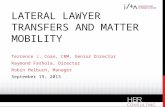 LATERAL LAWYER TRANSFERS AND MATTER MOBILITY Terrence J. Coan, CRM, Senior Director Raymond Fashola, Director Robin Helburn, Manager September 19, 2013.