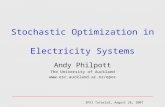 SPXI Tutorial, August 26, 2007 Andy Philpott The University of Auckland  Stochastic Optimization in Electricity Systems.