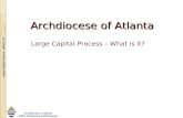 Large Capital Process – What is it? Archdiocese of Atlanta Office of Planning and Research Archdiocese of Atlanta Large Capital Process – What is it?