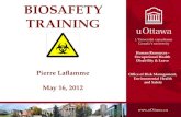 Uottawa2k9 BIOSAFETY TRAINING Pierre Laflamme May 16, 2012 Office of Risk Management, Environmental Health and Safety Human Resources - Occupational Health.