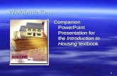 1 Welcome to... Companion PowerPoint Presentation for the Introduction to Housing textbook.