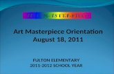 FULTON ELEMENTARY 2011-2012 SCHOOL YEAR Art Masterpiece Orientation August 18, 2011.