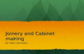 Joinery and Cabinet making By: Hileni Hamunjela. History While most cabinets can be completed in a cabinet making shop, occasionally a cabinetmaker will.