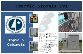 Traffic Signals 101 Topic 5 Cabinets. Office of Traffic, Safety, and Technology Cabinets Traffic Signal Cabinet and Signal Service Cabinet 2 Traffic Signal.