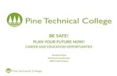 BE SAFE! PLAN YOUR FUTURE NOW! CAREER AND EDUCATION OPPORTUNITIES Marlene Mixa Outreach Coordinator CBJT Grant Project.
