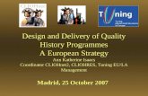 Design and Delivery of Quality History Programmes A European Strategy Ann Katherine Isaacs Coordinator CLIOHnet2, CLIOHRES, Tuning EU/LA Management Madrid,