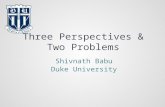 Three Perspectives & Two Problems Shivnath Babu Duke University.