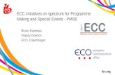 ECC initiatives on spectrum for Programme Making and Special Events - PMSE Bruno Espinosa Deputy Director, ECO, Copenhagen.